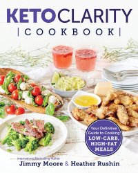 cover of the book Keto Clarity Cookbook: Your Definitive Guide to Cooking Low-Carb, High-Fat Meals