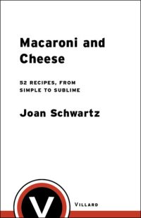 cover of the book Macaroni and Cheese: 52 Recipes, from Simple to Sublime