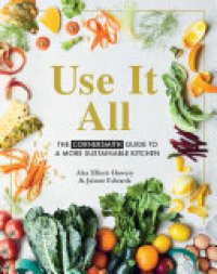 cover of the book Use it All: The Cornersmith guide to a more sustainable kitchen