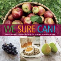 cover of the book We Sure Can!: How Jams and Pickles Are Reviving the Lure and Lore of Local Food