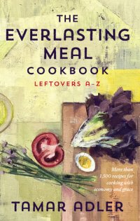 cover of the book The Everlasting Meal Cookbook: Leftovers A-Z