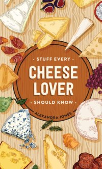 cover of the book Stuff Every Cheese Lover Should Know