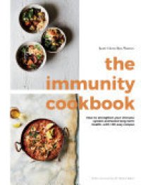 cover of the book The Immunity Cookbook: How to Strengthen Your Immune System and Boost Long-Term Health, with 100 Easy Recipes