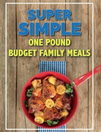 cover of the book Super Simple One Pound Budget Family Meals: Tasty Family Meals For Less