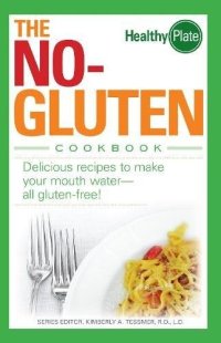 cover of the book The No-Gluten Cookbook: Delicious Recipes to Make Your Mouth Water…all gluten-free!