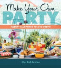 cover of the book Make Your Own Party: Twenty blueprints to MYO Party!