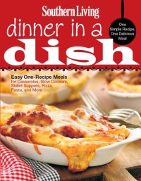 cover of the book Southern Living Dinner in a Dish: One Simple Recipe, One Delicious Meal