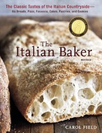 cover of the book The Italian Baker, Revised: The Classic Tastes of the Italian Countryside--Its Breads, Pizza, Focaccia, Cakes, Pastries, and Cookies