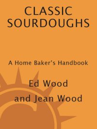 cover of the book Classic Sourdoughs, Revised: A Home Baker's Handbook