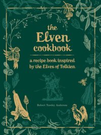 cover of the book The Elven Cookbook: A Recipe Book Inspired by the Elves of Tolkien