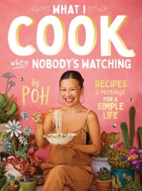 cover of the book What I Cook When Nobody’s Watching