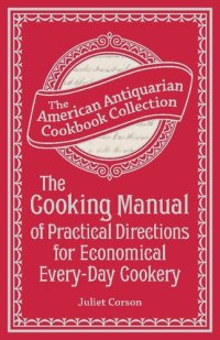 cover of the book The Cooking Manual of Practical Directions for Economical Every-Day Cookery