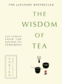 cover of the book The Wisdom of Tea: Life lessons from the Japanese tea ceremony