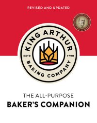 cover of the book The King Arthur Baking Company's All-Purpose Baker's Companion (Revised and Updated)