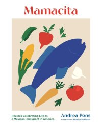 cover of the book Mamacita: Recipes Celebrating Life as a Mexican Immigrant in America