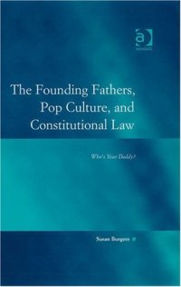 cover of the book The Founding Fathers, Pop Culture, and Constitutional Law (Law, Justice and Power)