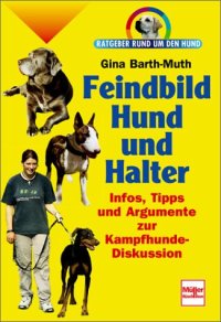 cover of the book Feindbild Hund und Halter. Infos, Tipps und Argumente zur Kampfhunde-Diskussion