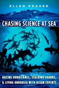 cover of the book Chasing Science at Sea: Racing Hurricanes, Stalking Sharks, and Living Undersea with Ocean Experts