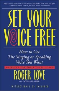 cover of the book Set Your Voice Free: How To Get The Singing Or Speaking Voice You Want