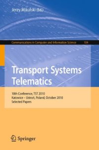 cover of the book Transport Systems Telematics: 10th Conference, TST 2010, Katowice – Ustroń, Poland, October 20-23, 2010. Selected Papers