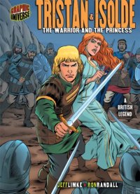 cover of the book Tristan & Isolde: The Warrior and the Princess : A British Legend (Graphic Universe)