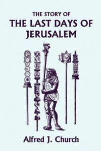 cover of the book The Story of the Last Days of Jerusalem, Illustrated Edition