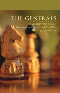 cover of the book The Generals: The Canadian Army's Senior Commanders in the Second World War (Beyond Boundaries: Canadian Defence and Strategic Studies)