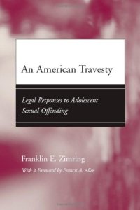 cover of the book An American Travesty: Legal Responses to Adolescent Sexual Offending (Adolescent Development and Legal Policy)