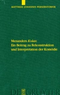 cover of the book Menanders ’’Kolax’’: Ein Beitrag zu Rekonstruktion und Interpretation der Komodie. Mit Edition und Ubersetzung der Fragmente und Testimonien