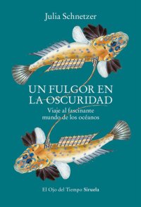 cover of the book Un fulgor en la oscuridad - Viaje al fascinante mundo de los océanos