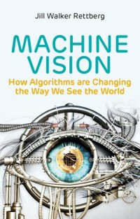 cover of the book Machine Vision: How Algorithms are Changing the Way We See the World