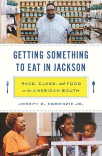 cover of the book Getting Something to Eat in Jackson: Race, Class, and Food in the American South