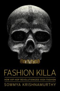 cover of the book Fashion Killa: How Hip-Hop Revolutionized High Fashion