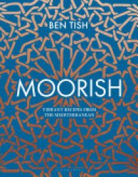 cover of the book Moorish: Vibrant recipes from the Mediterranean