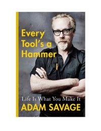 cover of the book Every Tool's a Hammer: Life Is What You Make It