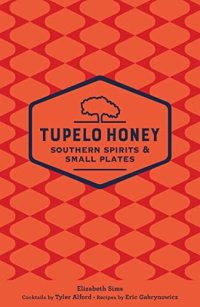 cover of the book Tupelo Honey Southern Spirits & Small Plates (Tupelo Honey Cafe Book 3)