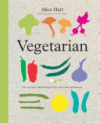 cover of the book Vegetarian: 101 recipes celebrating fresh, seasonal ingredients