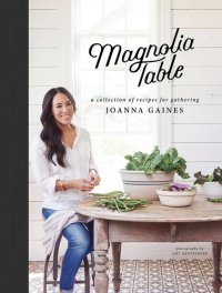 cover of the book Magnolia Table: A Collection of Recipes for Gathering