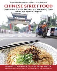 cover of the book Chinese Street Food: Small Bites, Classic Recipes, and Harrowing Tales Across the Middle Kingdom