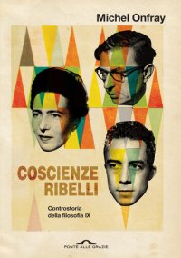 cover of the book Coscienze ribelli. Controstoria della filosofia