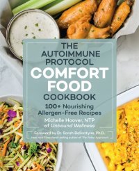 cover of the book The Autoimmune Protocol Comfort Food Cookbook: 100+ Nourishing Allergen-Free Recipes