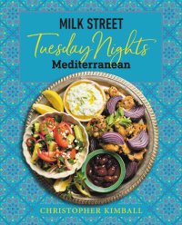 cover of the book Milk Street: Tuesday Nights Mediterranean: 125 Simple Weeknight Recipes from the World's Healthiest Cuisine