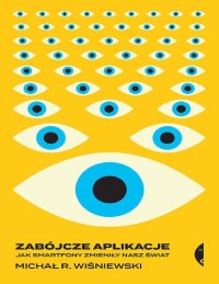 cover of the book Zabójcze aplikacje. Jak smartfony zmieniły nasz świat