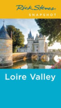 cover of the book Rick Steves Snapshot Loire Valley