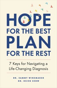 cover of the book Hope for the Best, Plan for the Rest: 7 Keys for Navigating a Life-Changing Diagnosis