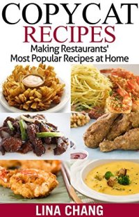 cover of the book Copycat Recipes: Making Restaurants’ Most Popular Recipes at Home (Copycat Cookbooks)