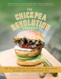 cover of the book The Chickpea Revolution Cookbook: 85 Plant-Based Recipes for a Healthier Planet and a Healthier You