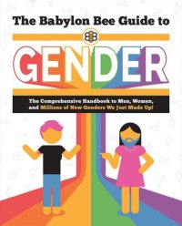 cover of the book The Babylon Bee Guide to Gender (Babylon Bee Guides)