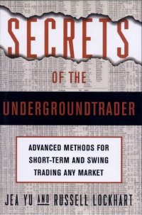 cover of the book Secrets of the Undergroundtrader: Advanced Methods for Short-Term and Swing Trading Any Market