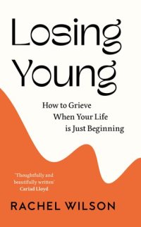 cover of the book Losing Young: How to Grieve When Your Life is Just Beginning